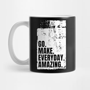 Go Make Everyday Amazing Typography Funny Inspiring Quote Mug